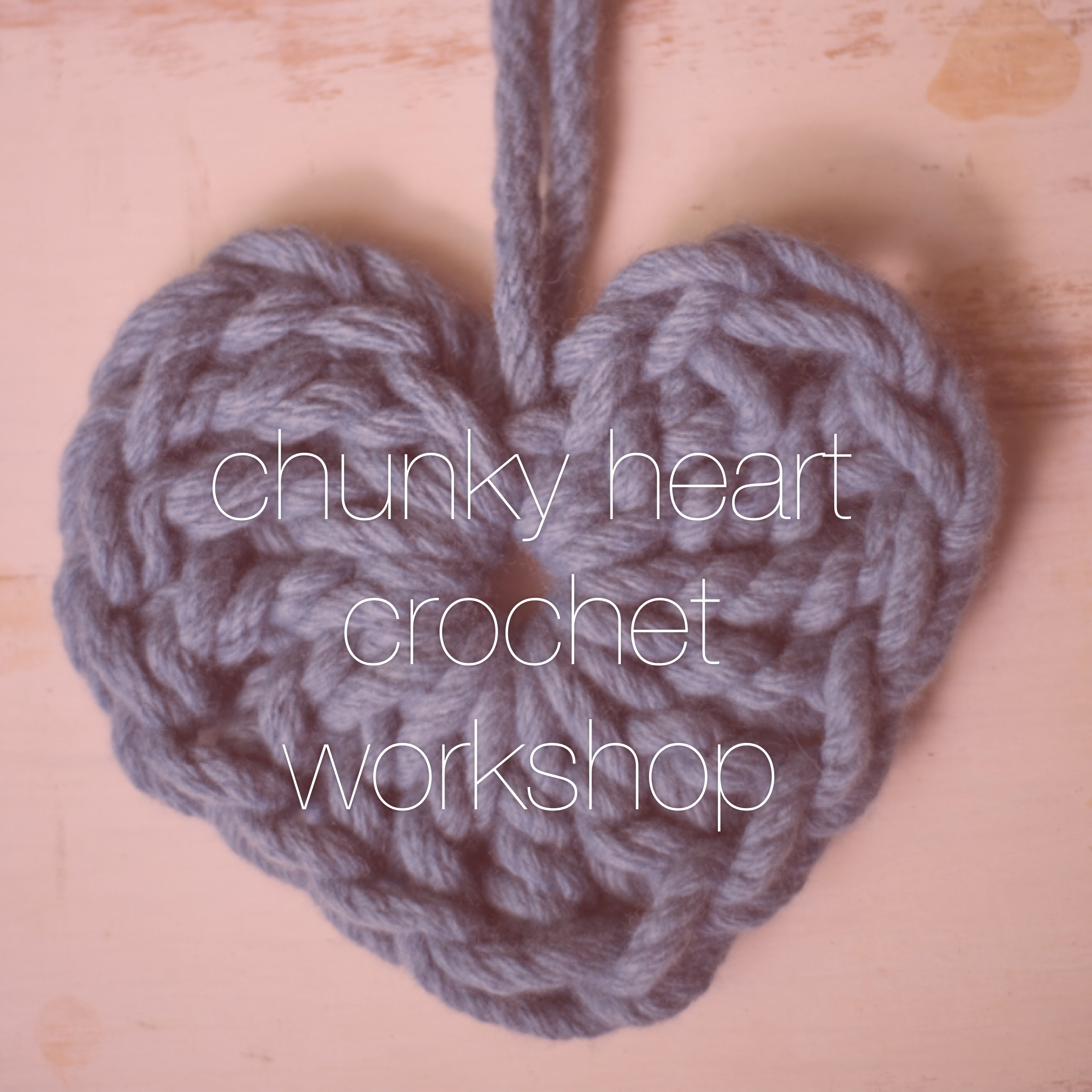 Chunky Heart Crochet Workshop | Homelea Lass