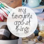 My Favourite Crochet Things - International Crochet Day 2016 | blog post by Homelea Lass