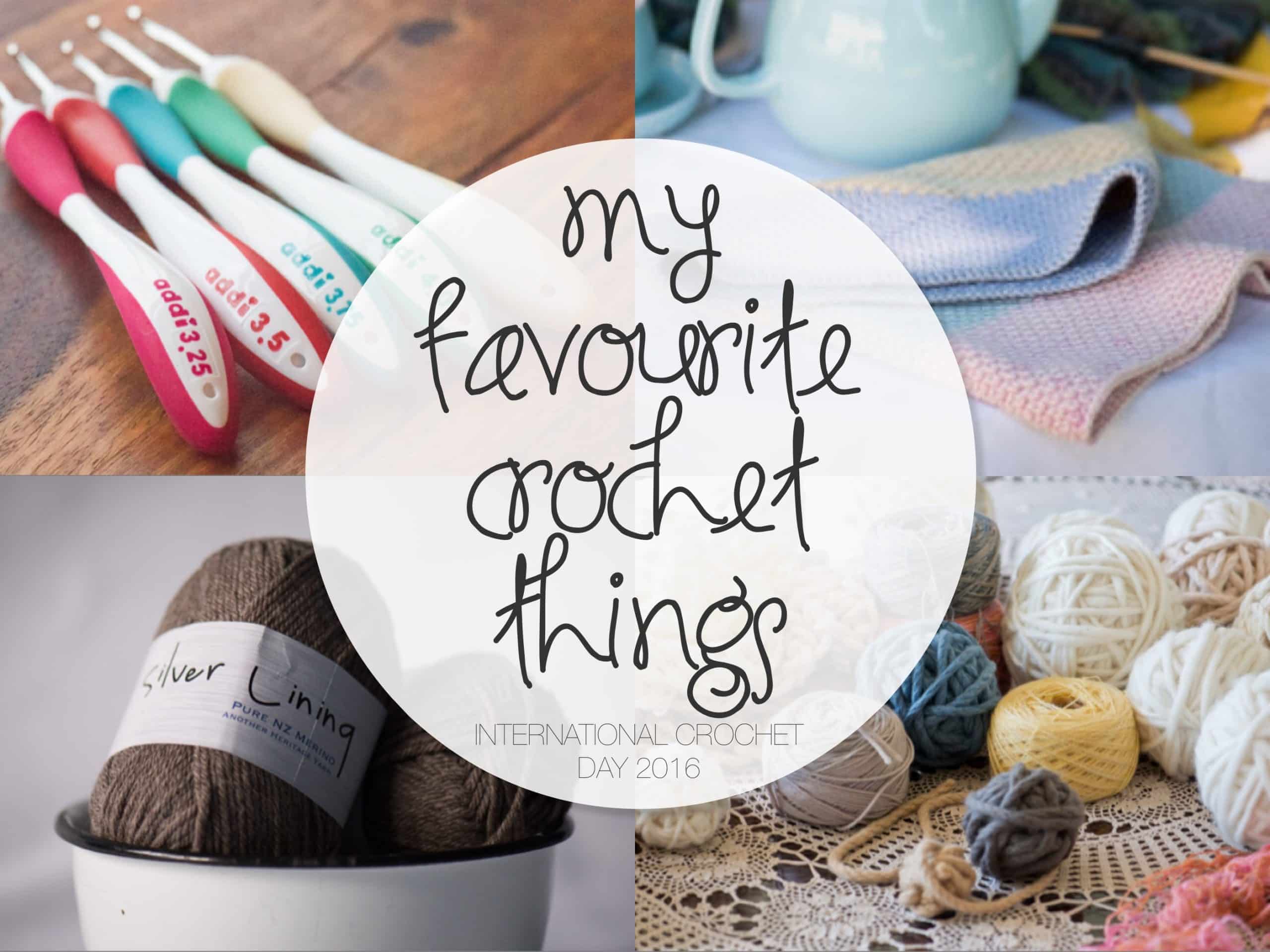 My Favourite Crochet Things - International Crochet Day 2016 | blog post by Homelea Lass