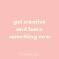 Get Creative and Learn Something New | Homelea Lass